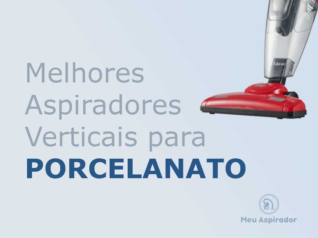 Melhores aspiradores de pó vertical para Porcelanato