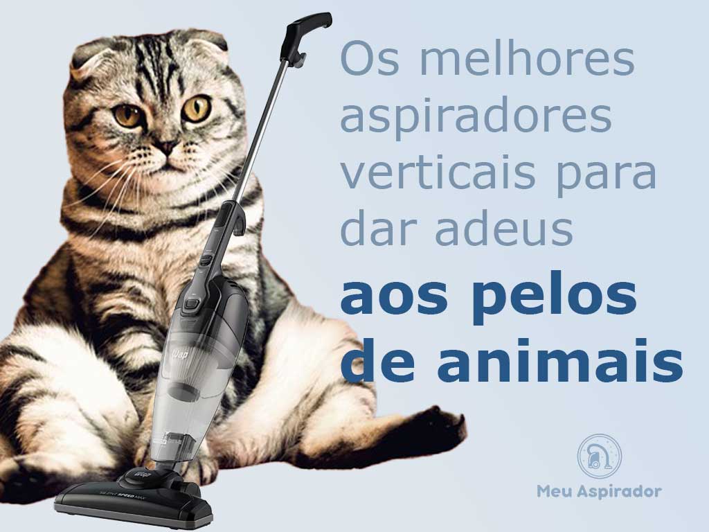 Qual o melhor aspirador de pó vertical para pelos de animais?